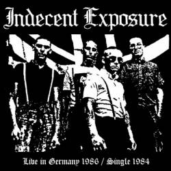 Indecent Exposure : Live in Germany 1986 - Single 1984